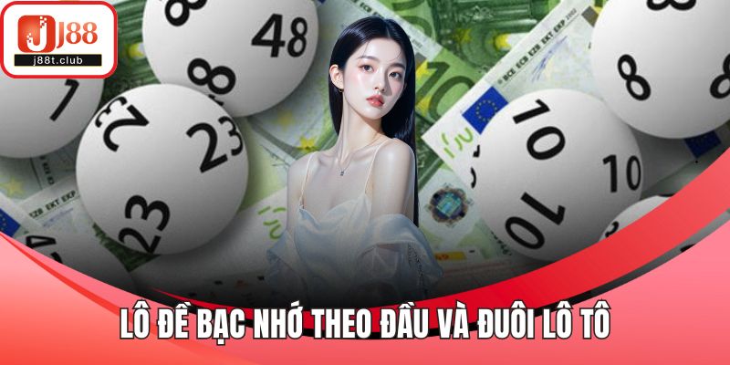 Lô đề bạc nhớ theo đầu và đuôi lô tô
