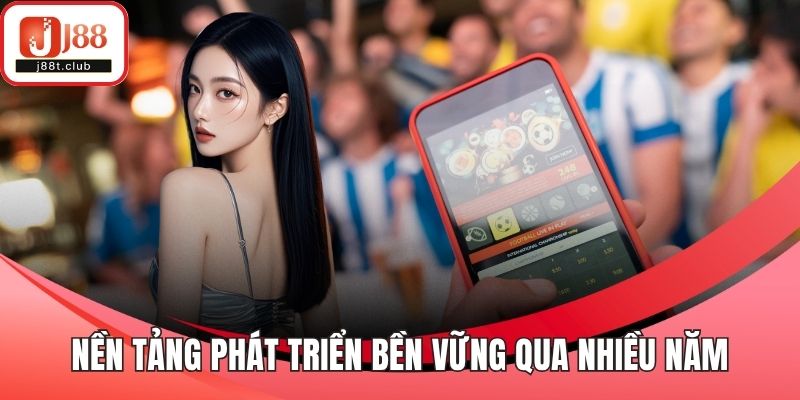 Nền tảng phát triển bền vững qua nhiều năm