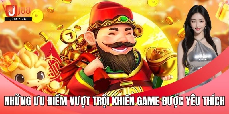 Những ưu điểm vượt trội khiến game được yêu thích
