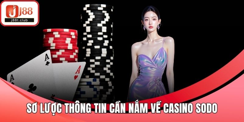Sơ lược thông tin cần nắm về casino Sodo