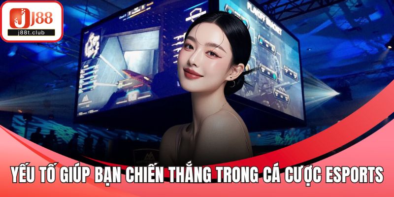 Yếu tố giúp bạn chiến thắng trong cá cược Esports